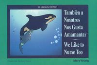 Cover image for TambieN a Nosotros Nos Gusta Amamantar / We Like to Nurse Too