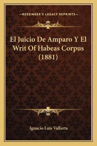 El Juicio de Amparo y El Writ of Habeas Corpus (1881)