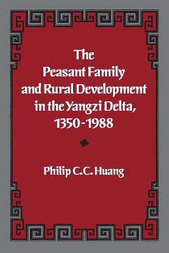 Cover image for The Peasant Family and Rural Development in the Yangzi Delta, 1350-1988