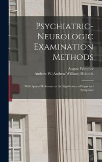 Cover image for Psychiatric-neurologic Examination Methods: With Special Reference to the Significance of Signs and Symptoms