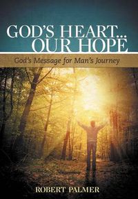 Cover image for God's Heart... Our Hope: God's Message for Man's Journey