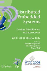 Cover image for Distributed Embedded Systems: Design, Middleware and Resources: IFIP 20th World Computer Congress, TC10 Working Conference on Distributed and Parallel Embedded Systems (DIPES 2008), September 7-10, 2008, Milano, Italy