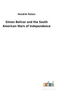 Cover image for Simon Bolivar and the South American Wars of Independence