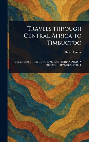 Cover image for Travels Through Central Africa to Timbuctoo