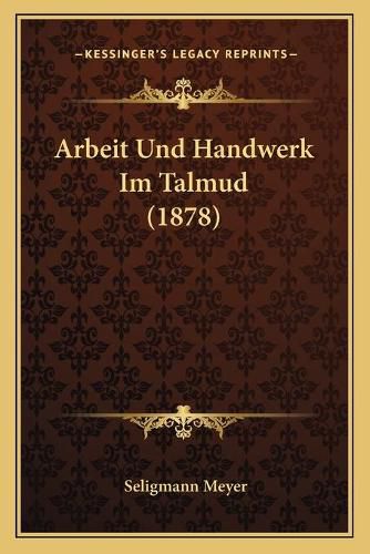 Cover image for Arbeit Und Handwerk Im Talmud (1878)