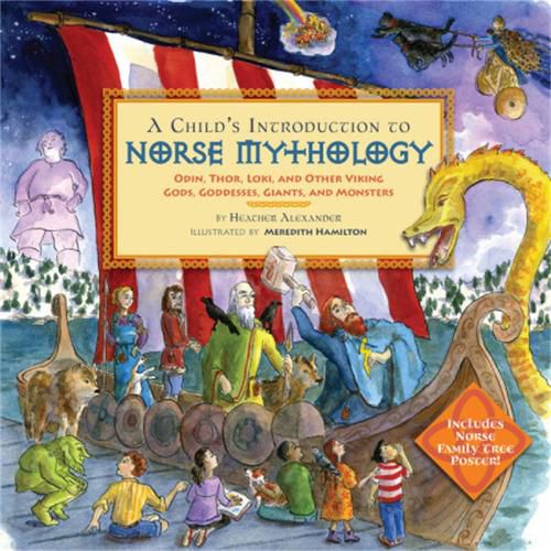 Cover image for A Child's Introduction to Norse Mythology: Odin, Thor, Loki, and Other Viking Gods, Goddesses, Giants, and Monsters