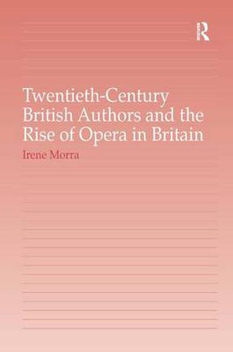 Cover image for Twentieth-Century British Authors and the Rise of Opera in Britain