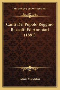 Cover image for Canti del Popolo Reggino Raccolti Ed Annotati (1881)