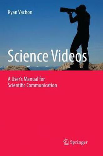 Cover image for Science Videos: A User's Manual for Scientific Communication