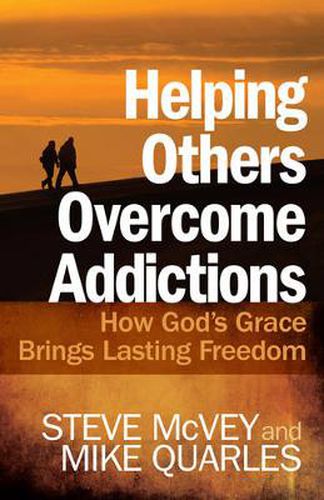 Cover image for Helping Others Overcome Addictions: How God's Grace Brings Lasting Freedom