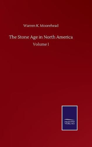 Cover image for The Stone Age in North America: Volume I