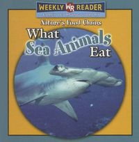 Cover image for What Sea Animals Eat