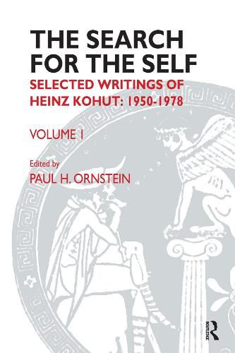 The Search for the Self: Selected Writings of Heinz Kohut: 1950-1978