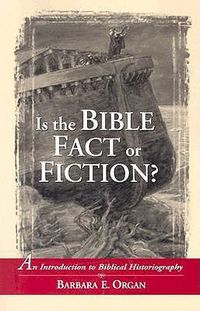 Cover image for Is the Bible Fact or Fiction?: An Introduction to Biblical Historiography