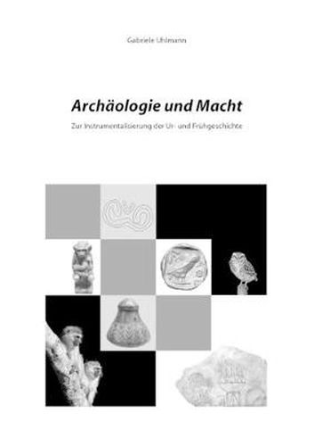 Cover image for Archaologie und Macht: Zur Instrumentalisierung der Ur- und Fruhgeschichte