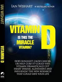 Cover image for Vitamin D: Is This the Miracle Vitamin?