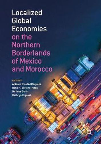 Cover image for Localized Global Economies on the Northern Borderlands of Mexico and Morocco