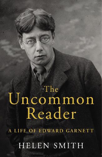 Cover image for The Uncommon Reader: A Life of Edward Garnett