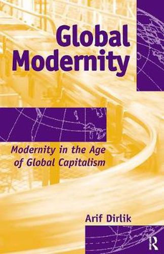 Cover image for Global Modernity: Modernity in the Age of Global Capitalism