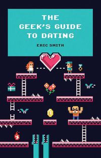Cover image for The Geek's Guide to Dating
