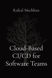 Cover image for Cloud-Based CI/CD for Software Teams