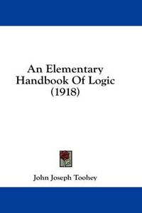 Cover image for An Elementary Handbook of Logic (1918)