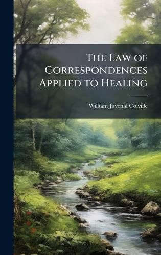 Cover image for The Law of Correspondences Applied to Healing