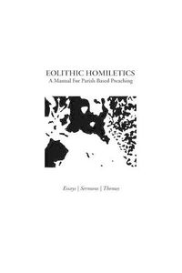 Cover image for Eolithic Homiletics: A Manual For Parish Based Preaching