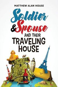 Cover image for Soldier and Spouse and Their Traveling House