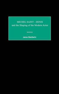 Cover image for Michel Saint-Denis and the Shaping of the Modern Actor