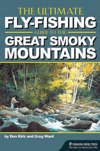 Cover image for The Ultimate Fly-Fishing Guide to the Great Smoky Mountains