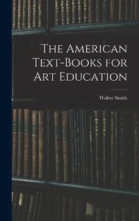 Cover image for The American Text-Books for Art Education