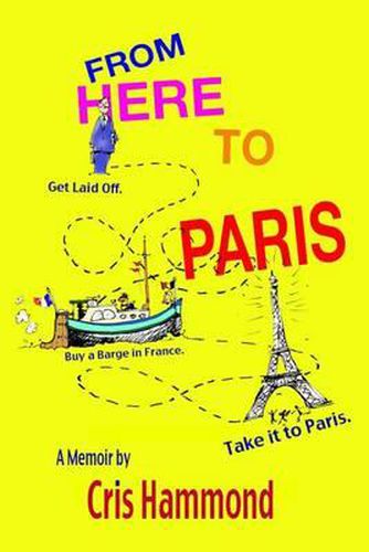 Cover image for From Here to Paris: Get Laid Off, Buy a Barge in France, Take it to Paris