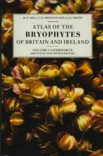 Atlas of the Bryophytes of Britain and Ireland - Volume 1: Liverworts (Hepaticae and Anthocerotae)