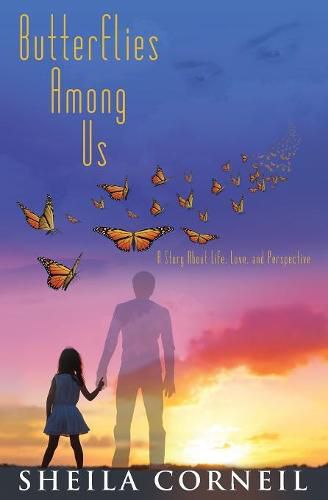 Cover image for Butterflies Among Us: A Story About Life, Love and Perspective