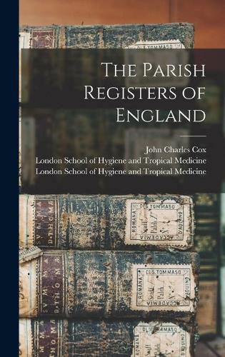 The Parish Registers of England [electronic Resource]