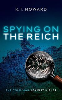 Cover image for Spying on the Reich: The Cold War Against Hitler