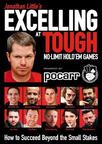 Cover image for Jonathan Little's Excelling at Tough No-Limit Hold'em Games: How to Succeed Beyond the Small Stakes