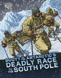 Cover image for Scott of the Antarctic's Deadly Race to the South Pole