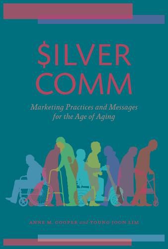 Cover image for Silvercomm: Marketing Practices and Messages in the Age of Aging