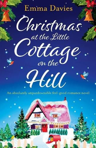 Christmas at the Little Cottage on the Hill: An absolutely unputdownable feel good romance novel