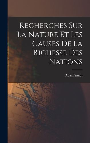 Cover image for Recherches Sur La Nature Et Les Causes De La Richesse Des Nations