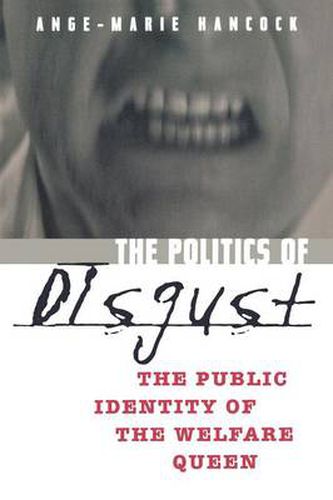 Cover image for The Politics of Disgust: The Public Identity of the Welfare Queen