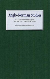 Cover image for Anglo-Norman Studies XXXVII: Proceedings of the Battle Conference 2014