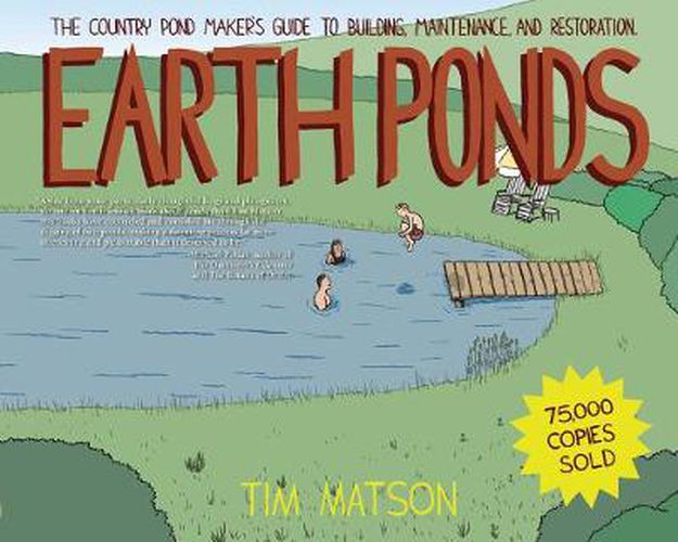Cover image for Earth Ponds: The Country Pond Maker's Guide to Building, Maintenance, and Restoration