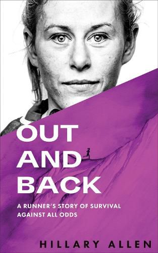 Cover image for Out and Back: A Runner's Story of Survival Against All Odds