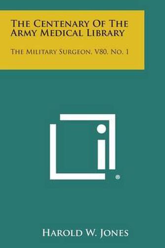 Cover image for The Centenary of the Army Medical Library: The Military Surgeon, V80, No. 1