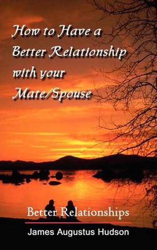 Cover image for How to Have a Better Relationship with Your Mate/Spouse: Better Relationships