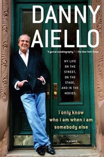 Cover image for I Only Know Who I Am When I Am Somebody Else: My Life on the Street, on the Stage, and in the Movies