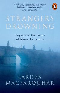 Cover image for Strangers Drowning: Voyages to the Brink of Moral Extremity